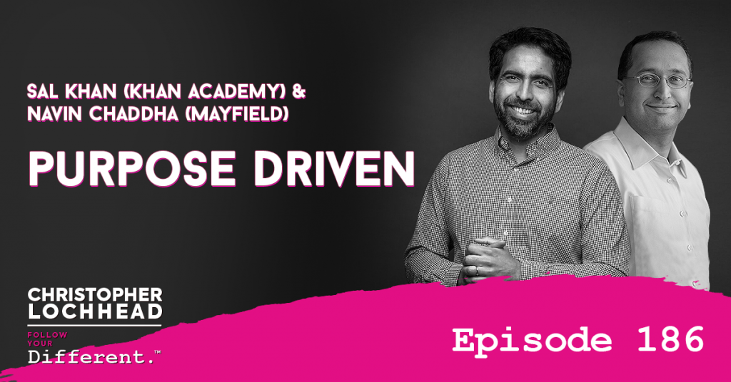 186 Purpose Driven with Sal Khan (Khan Academy) & Navin Chaddha (Mayfield)