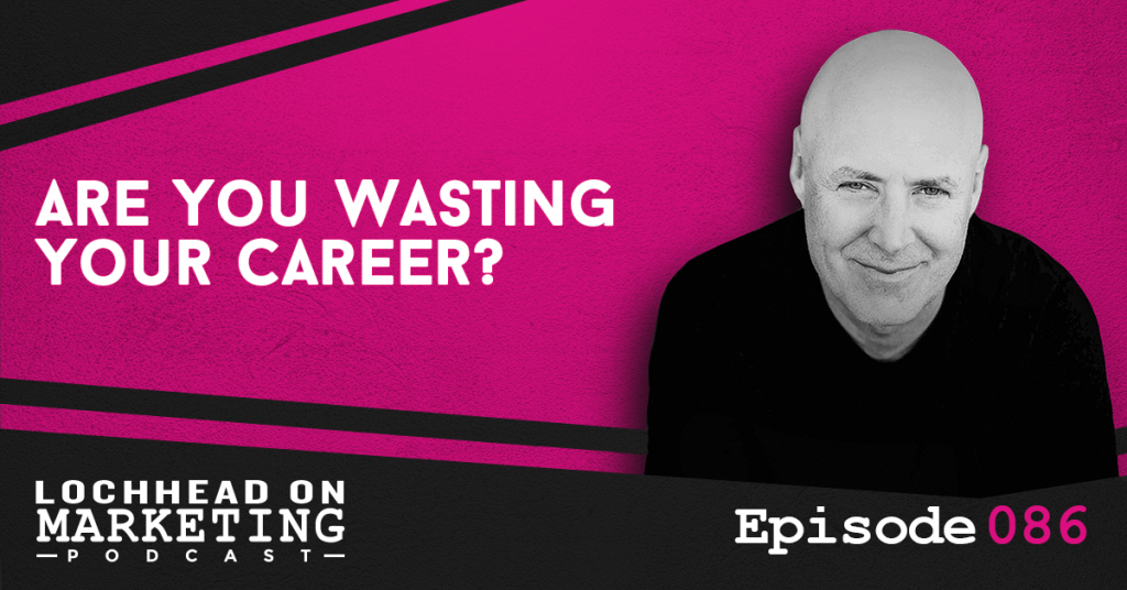 086 Are You Wasting Your Career?