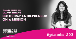 203 How To Be A Bootstrap Entrepreneur On A Mission w/ Thousand Helmets CEO Gloria Hwang