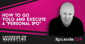 118 LOM_Episodes-118 How to go Yolo and execute a personal IPO