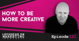LOM_Episodes-121 how to be creative and two beats ahead