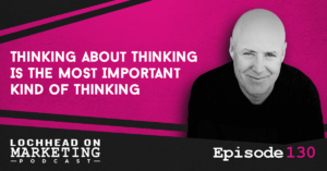 LOM_Episodes-130 Thinking about Thinking