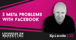 LOM_Episodes-132 3 Meta Problems With Facebook