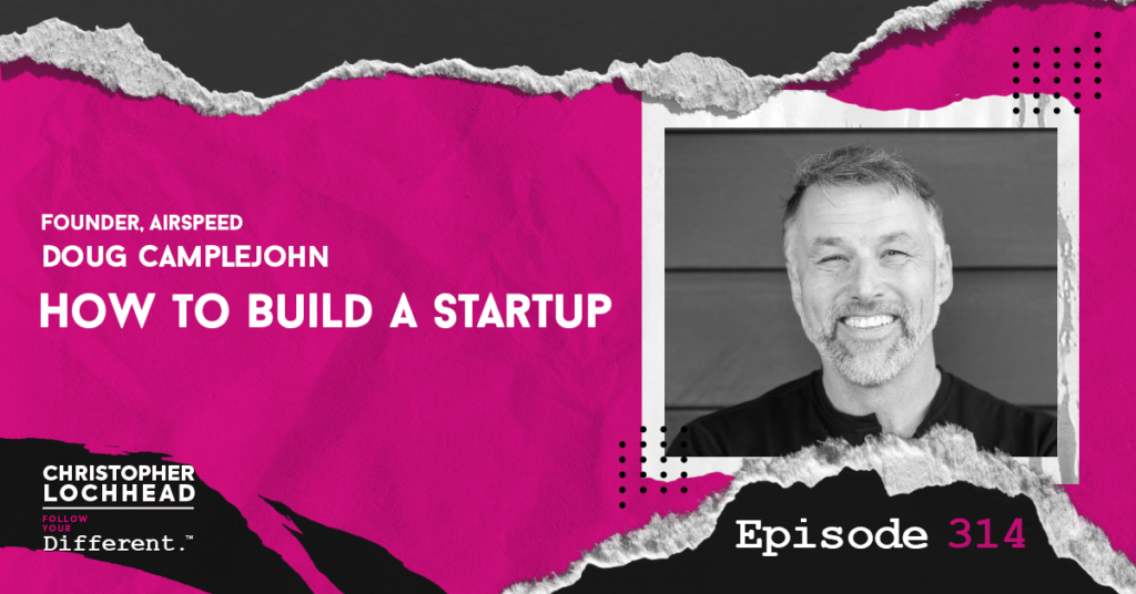 FYD EPISODE 314 doug camplejohn building a startup