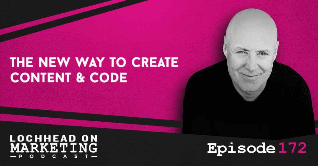 LOM_Episodes-172 The New Way To Create Content and Code