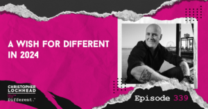 FYD EPISODE 339 Christopher Lochhead - A Wish for Different in 2024