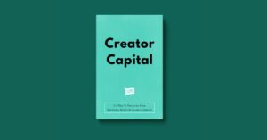 It’s Time To Transition From Knowledge Worker To Creator Capitalist